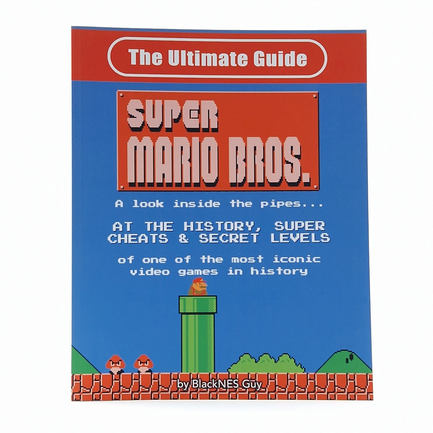The Ultimate Guide : Super Mario Bros. by BlackNES Guy - Lösungsbuch - Berater